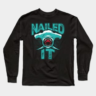 Nailed it Hammerhead Shark Long Sleeve T-Shirt